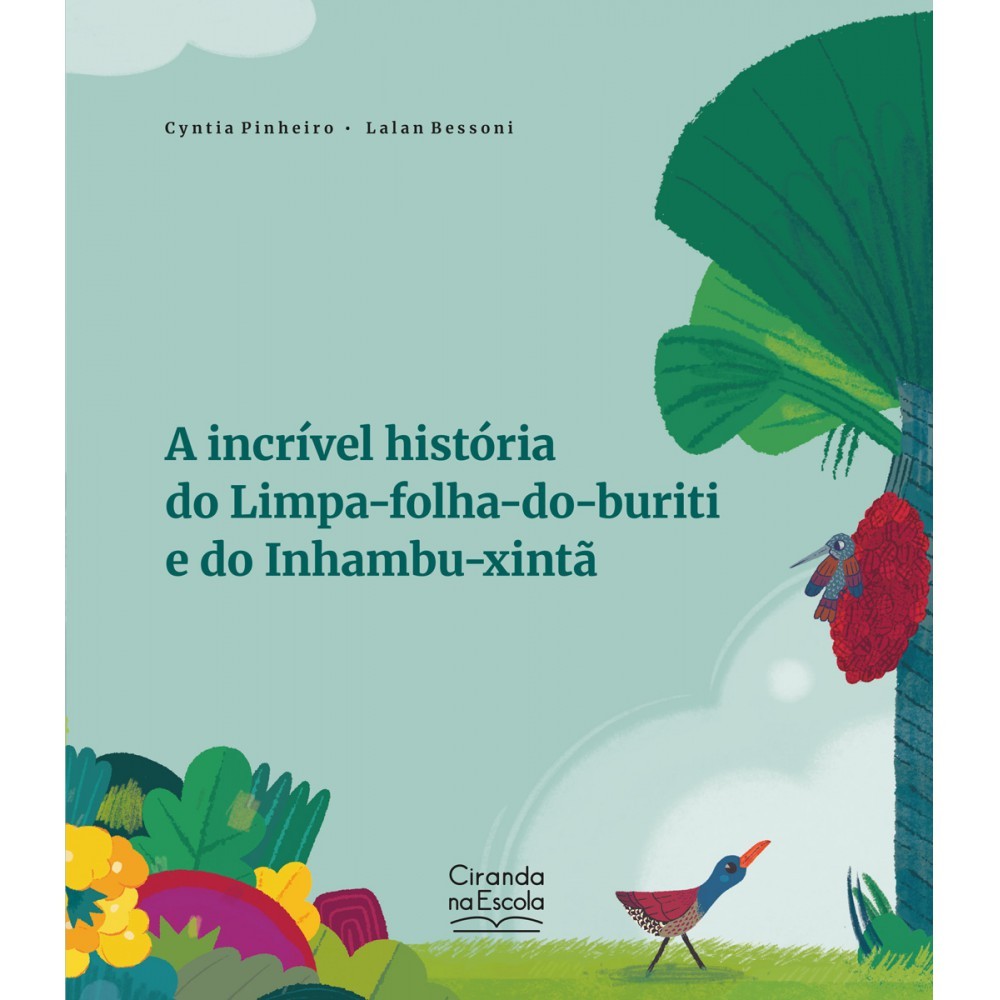 Livro A incrível história do Limpa-folha-do-buriti e do Inhambu-xi