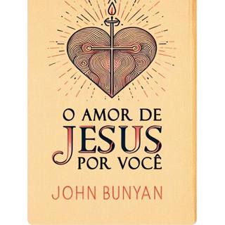 O Amor de Jesus por Você | John Bunyan em Oferta na Shopee