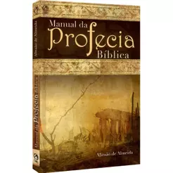 Manual da profecia Bíblica | Abraão de Almeida