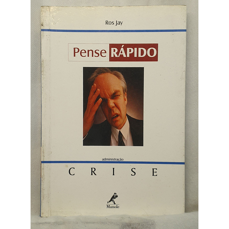 Livro Pense Rápido - Crise - Ros Jay - Editora Manole