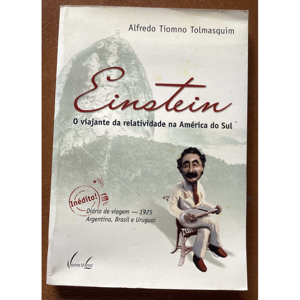 Einstein: O Viajante Da Relatividade Na América Do Sul de Alfredo Tiommo Tolmasquim 7712289