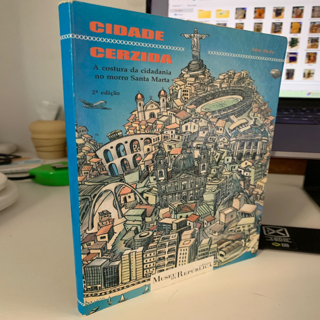 CIDADE CERZIDA A COSTURA DA CIDADANIA NO MORRO SANTA MARTA autor ADAIR ROCHA