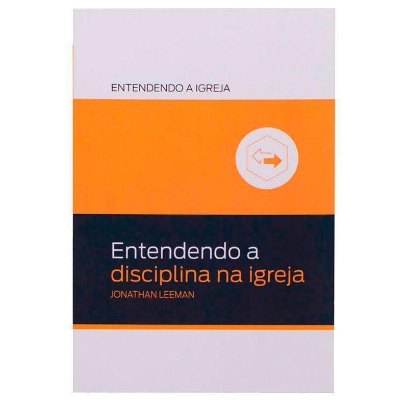 Entendendo a Disciplina na Igreja - Jonathan Leeman | FIEL