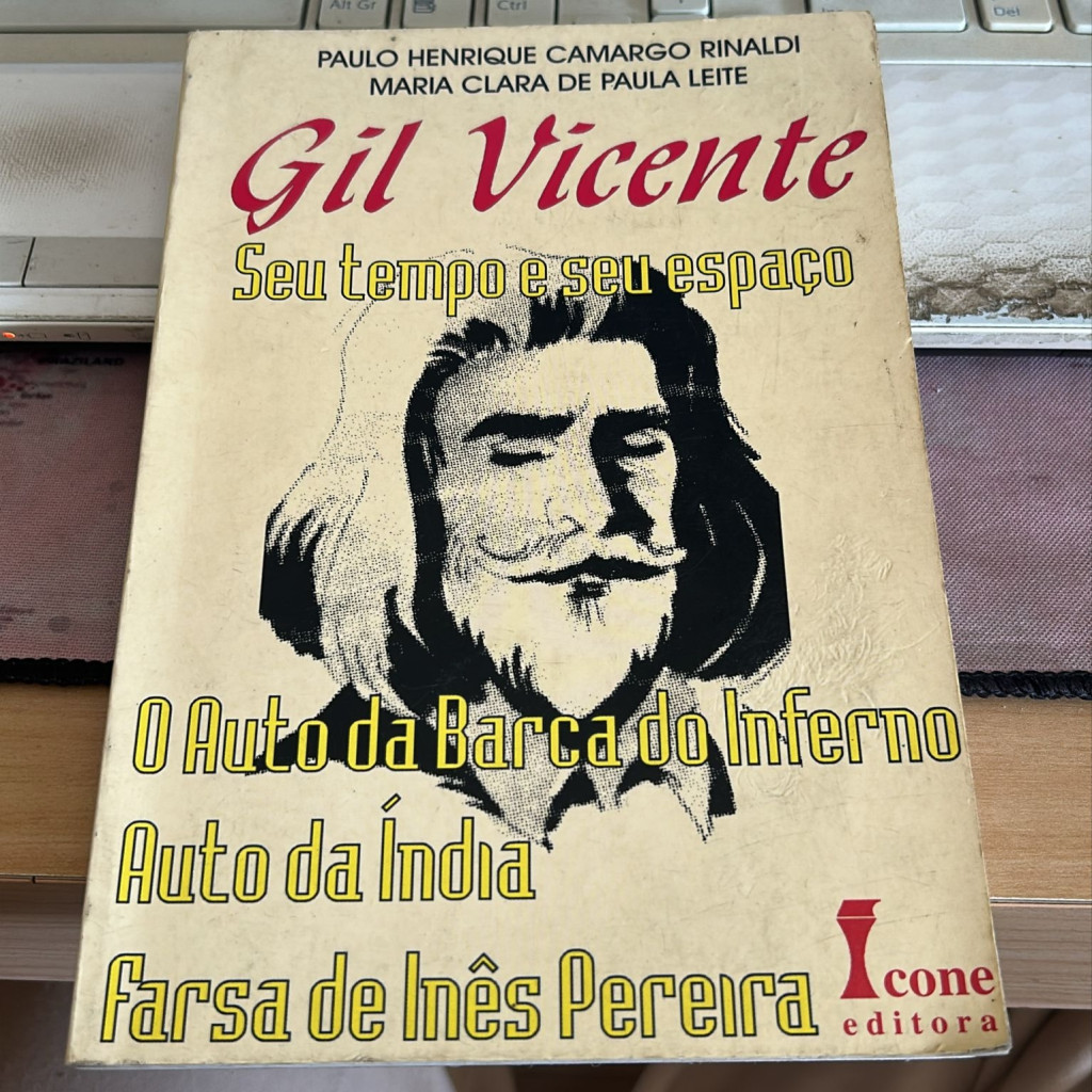 Gil Vicente: seu e seu espaço: O auto da barca, Auto da índia, Farsa de Inês Pereira autor Paulo Henrique Camargo Rinald