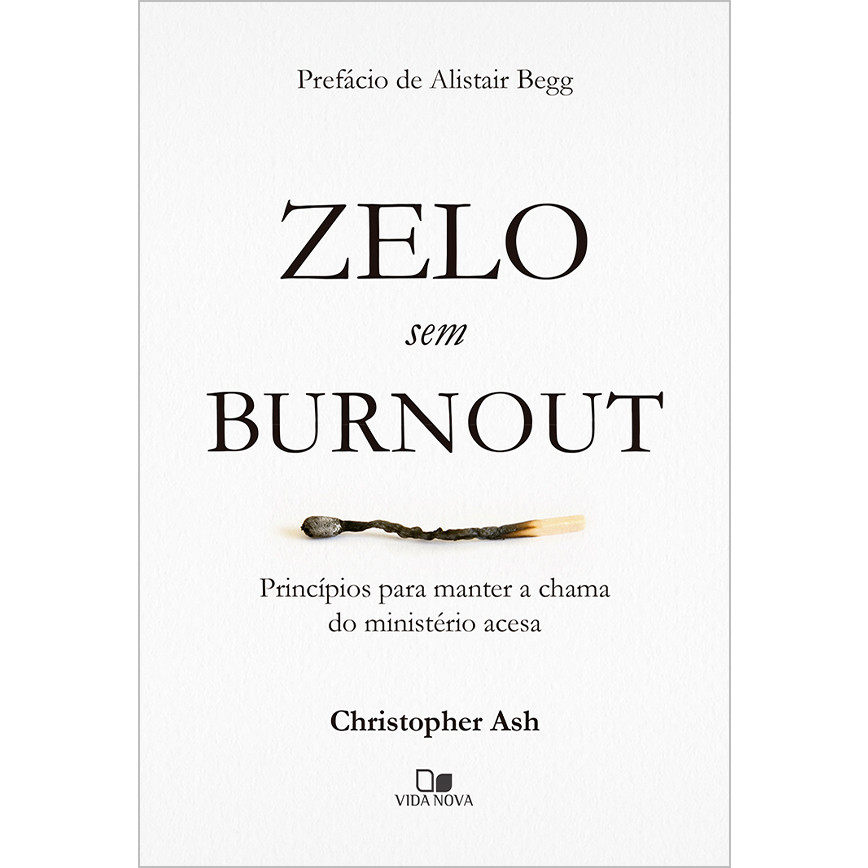 Zelo Sem Burnout | Princípios Para Manter a Chama do Ministério Acesa |  Christopher Ash em Oferta na Shopee