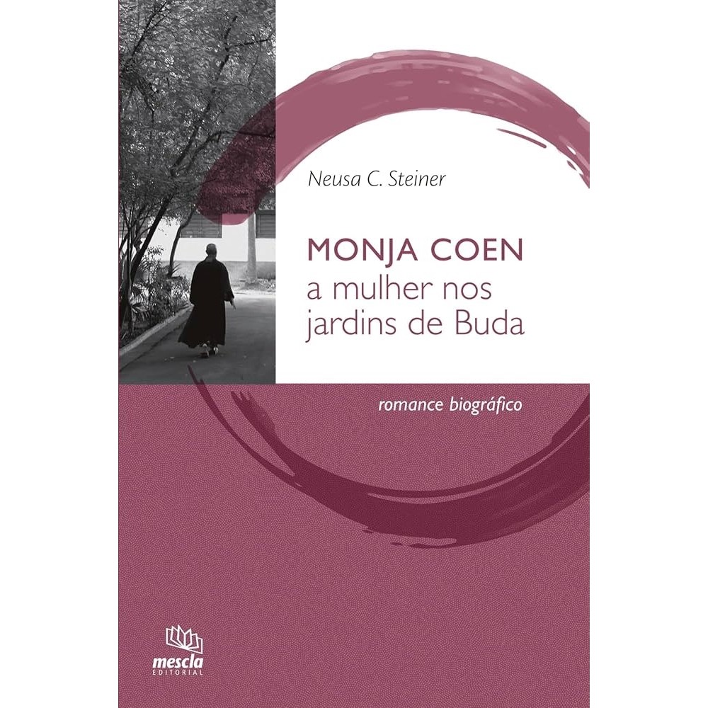 Monja Coen - A Mulher nos Jardins de Buda autor Neusa C. Steiner
