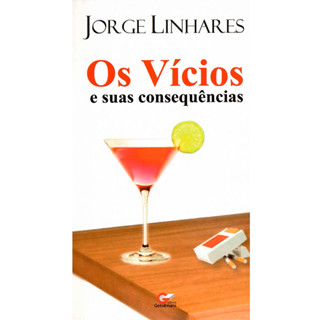 Os Vícios e Suas Consequências | Jorge Linhares em Oferta na Shopee