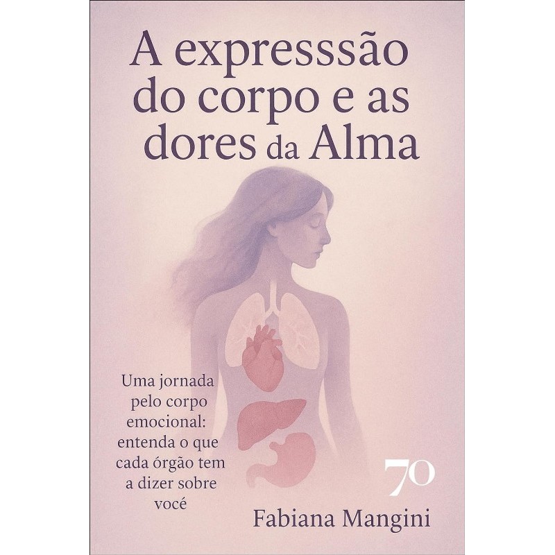 Expressao do Corpo e as Dores da Alma, A