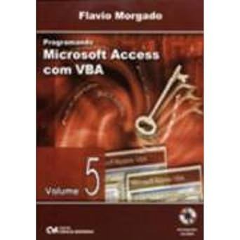 Programando Microsoft Access Com Vba - V. 05 de Flavio Morgado 7716098