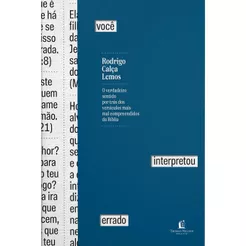 Você interpretou errado | O verdadeiro sentido por trás dos versículos mais mal compreendidos da Bíblia