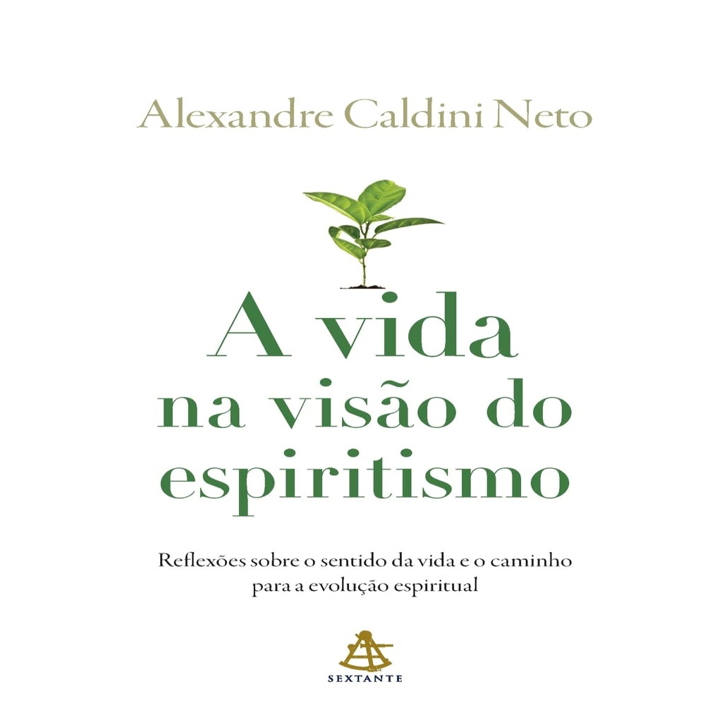A Vida na Visão do Espiritismo autor Alexandre Caldini Neto