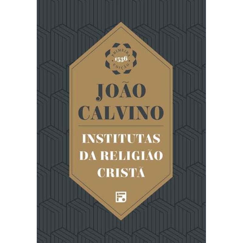 Institutas da Religião Cristã - João Calvino | FIEL