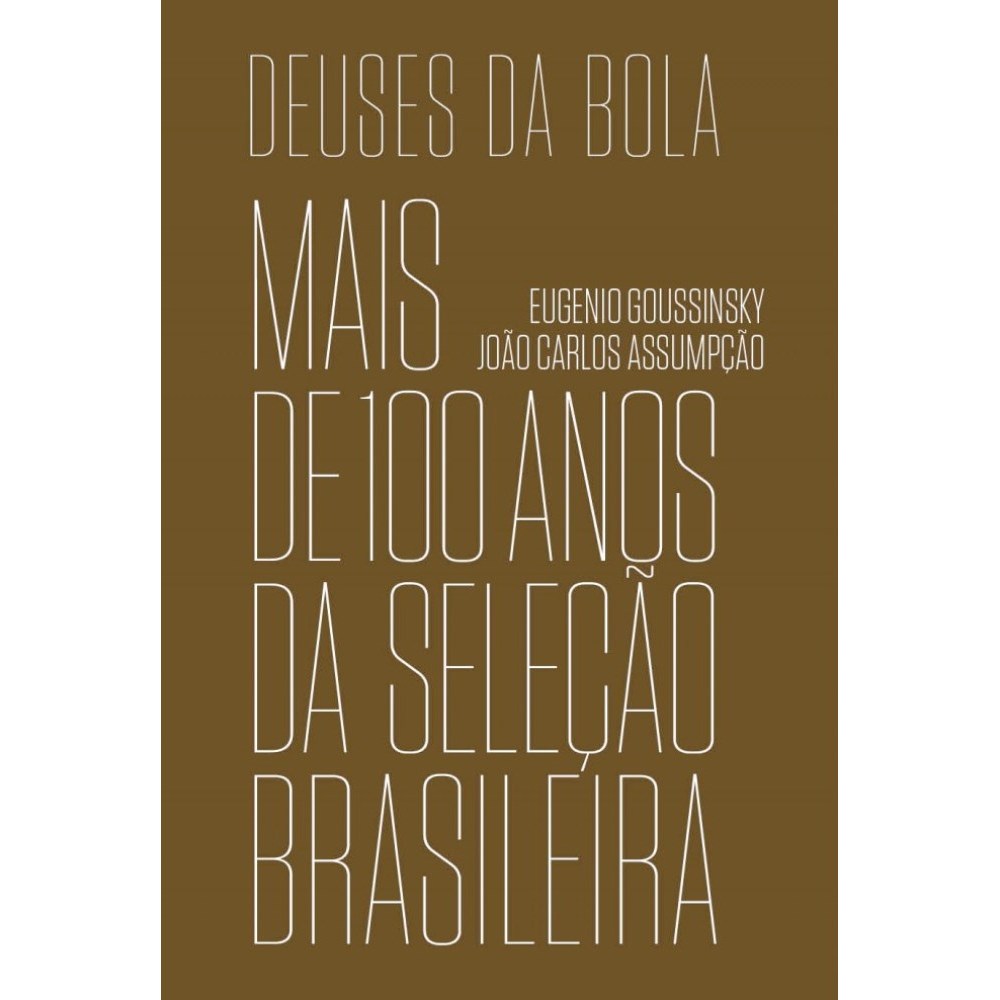 Livro Deuses da Bola Mais de 100 anos da Seleção Brasileira