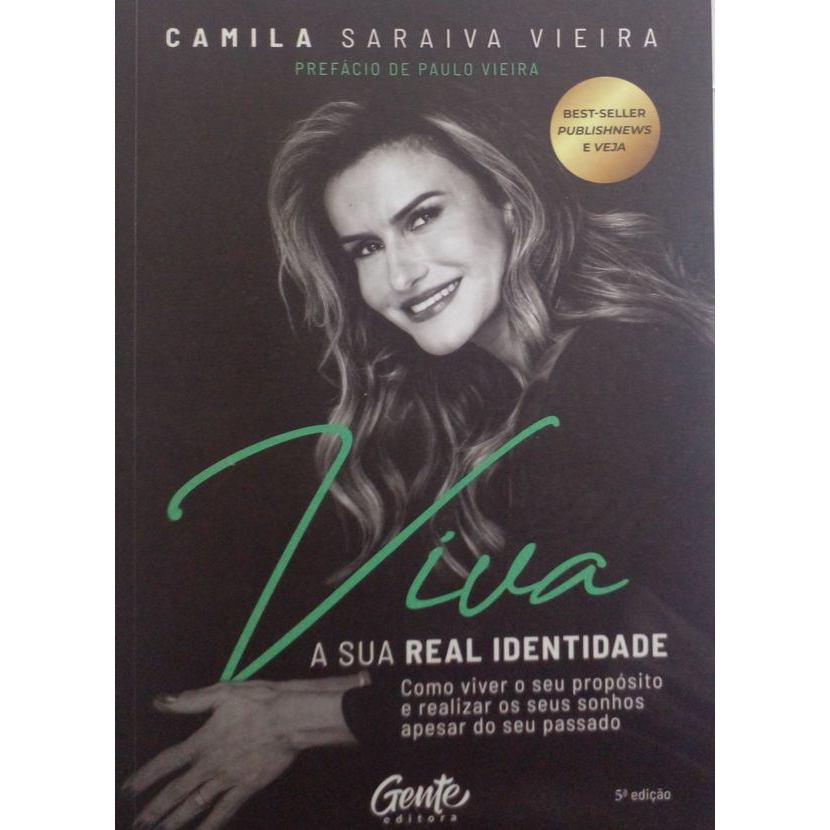 Viva a sua real identidade: como viver o seu propósito e realizar os seus sonhos apesar do seu passado autor Vieira, Cam