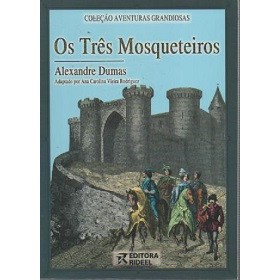 Os Três Mosqueteiros autor Alexandre Dumas / adapt. Ana Carolina Vieira Rodriguez