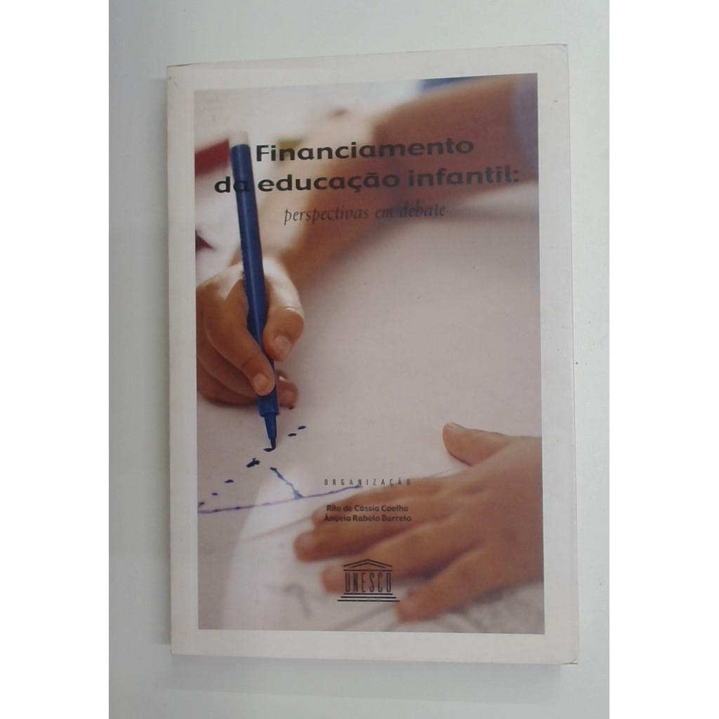 Livro: Financiamento da Educação Infantil: Perspectivas em Debate - Rita de Cássia Coelho / Ângela Rabelo Ba (Usado)