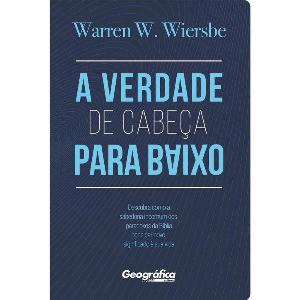 A verdade de cabeça para baixo | Warren W. Wiersbe