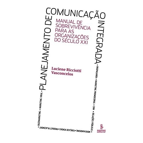 Planejamento de Comunicação Integrada - Manual de Sobrevivência Para as Organizações Do Século XXI de Luc... 7711792