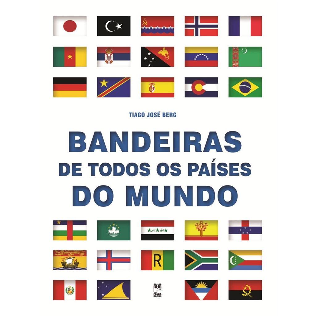 Bandeiras de Todos os Paises do Mundo : Autorgrafado autor Tiago Jose Berg