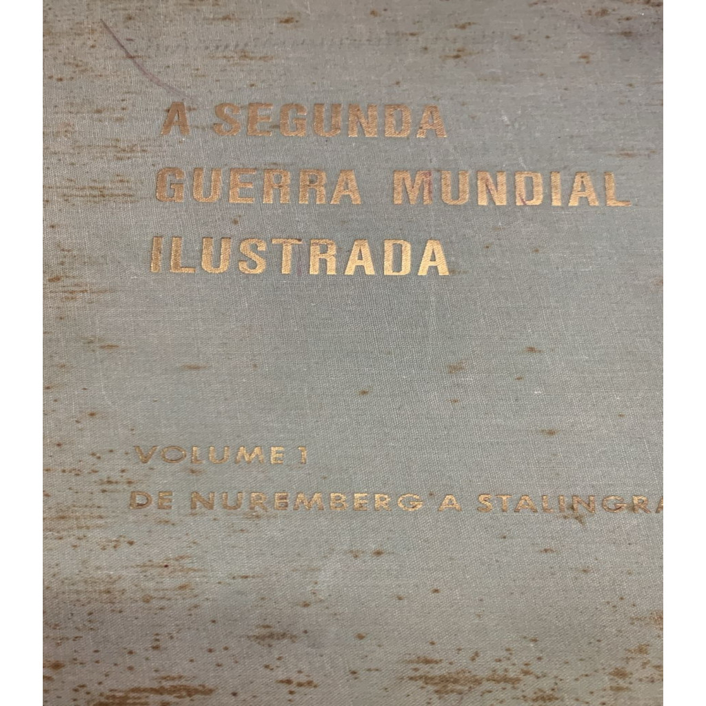 a segunda guerra mundial ilustrada volume 1 de nuremberg a stalingrado autor editor dr franz burda