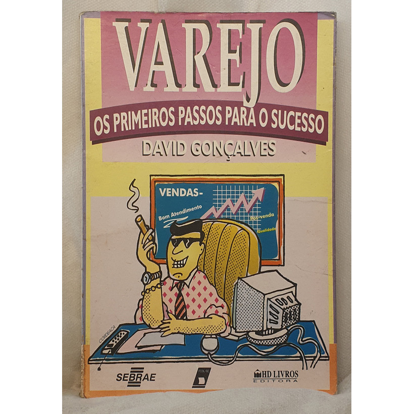 Livro Varejo - Os Primeiros Passos Para o Sucesso - David Gonçalves - Hd Livros