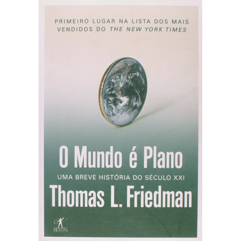 O Mundo é Plano: Uma Breve História do Século XXI autor Friedman, Thomas L.