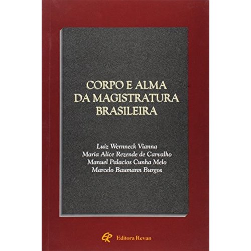 Corpo E Alma Da Magistratura Brasileira de Luiz Vianna 7724865