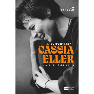 Eu queria ser Cássia Eller: Uma biografia em Oferta na Shopee