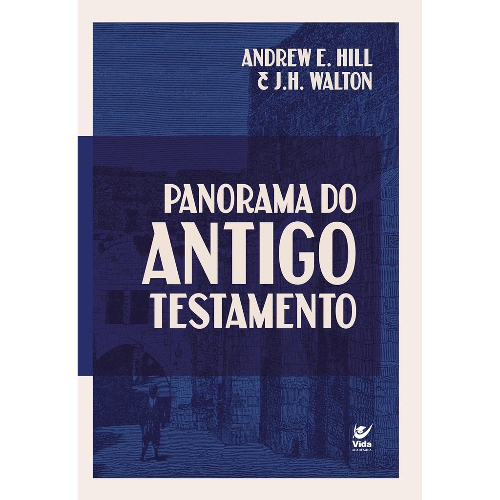 Panorama do Antigo Testamento | Andrew E. Hill
