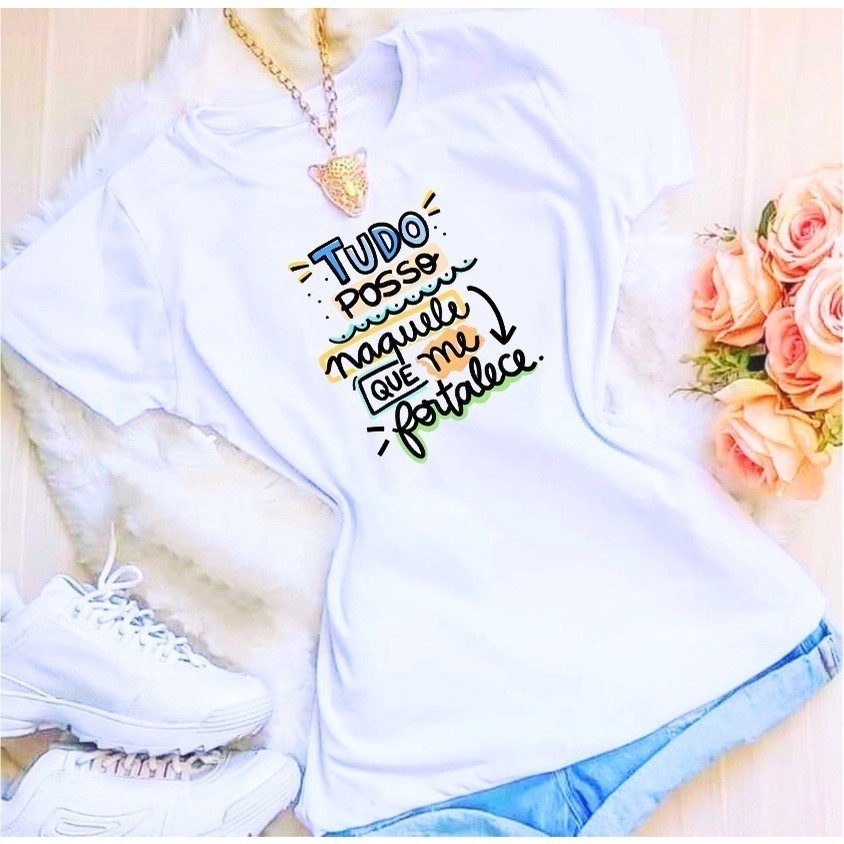 Camiseta Linda Tshirt Camiseta - Tudo Posso Naquele Que Me Fortalece Algodão 30.1 Envio Imediato
