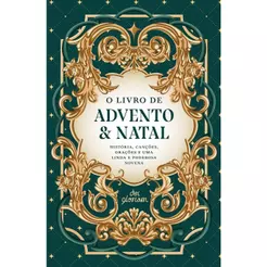 O Livro de Advento e Natal | História, Canções, Orações e uma Linda e Poderosa Novena | Dei Gloriam