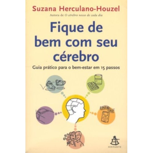 Fique De Bem Com Cérebro Guia Prático Para O Bem-estar Em 15 Passos de Suzana Herculano-houzel 7729350