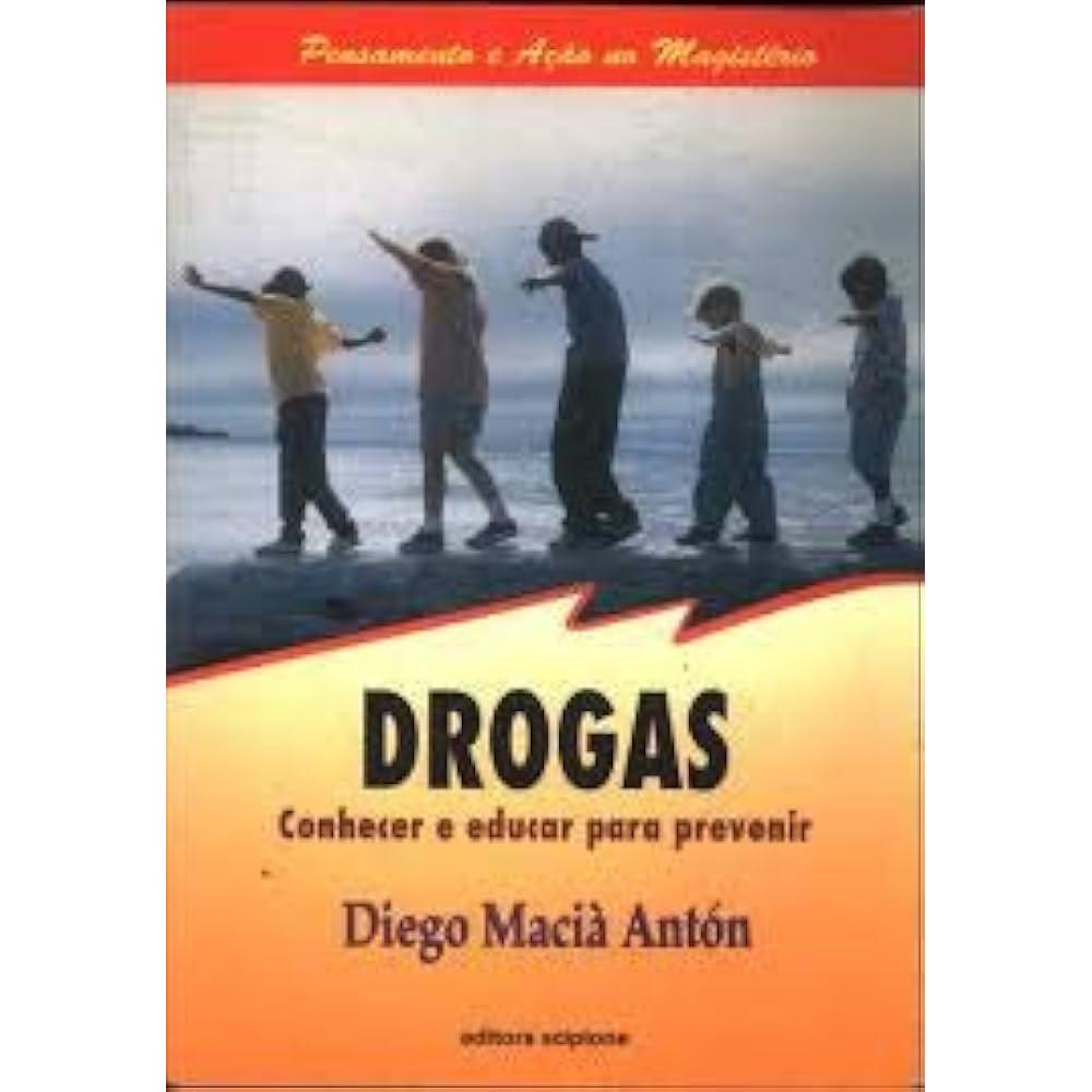 Drogas, Conhecer e Educar para Prevenir autor Antón, Diego Macià