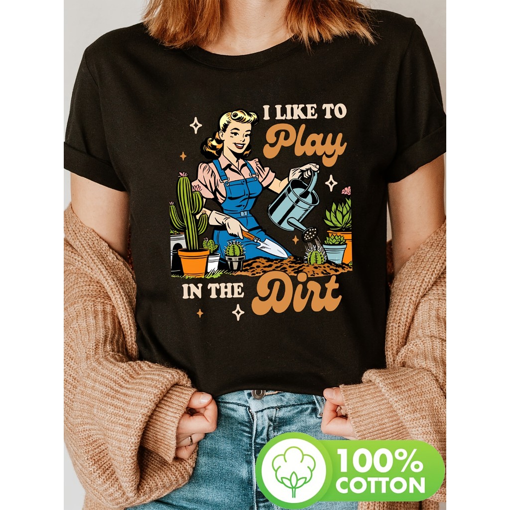 Camiseta Feminina Jardim "I Like to Play in the Dirt" Cactus Regador Estampada Confortavel Divertida Estilosa Primavera