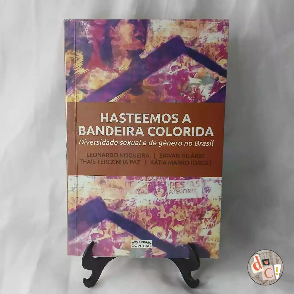 LIVRO - Hasteemos a Bandeira Colorida( Diversidade sexual e de gênero no Brasil) - Leonardo Nogueira