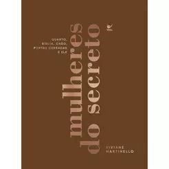 Mulheres do Secreto: Quarto, Bíblia, Chão, Portas Cerradas e ele | Capa Dura | Viviane Martinello