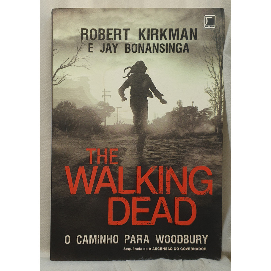 Livro The Walking Dead - O Caminho Para Woodbury - Robert Kirkman e Jay Bonansinga - Galera Record