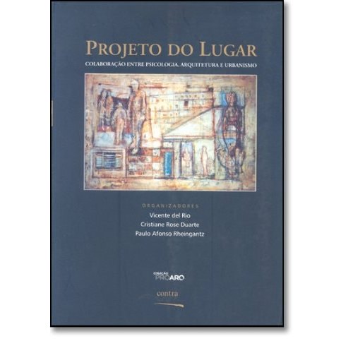 Projeto Do Lugar : Colaboração Entre Psicologia, Arquitetura E Urbanismo de Vicente Del Rio 7724634