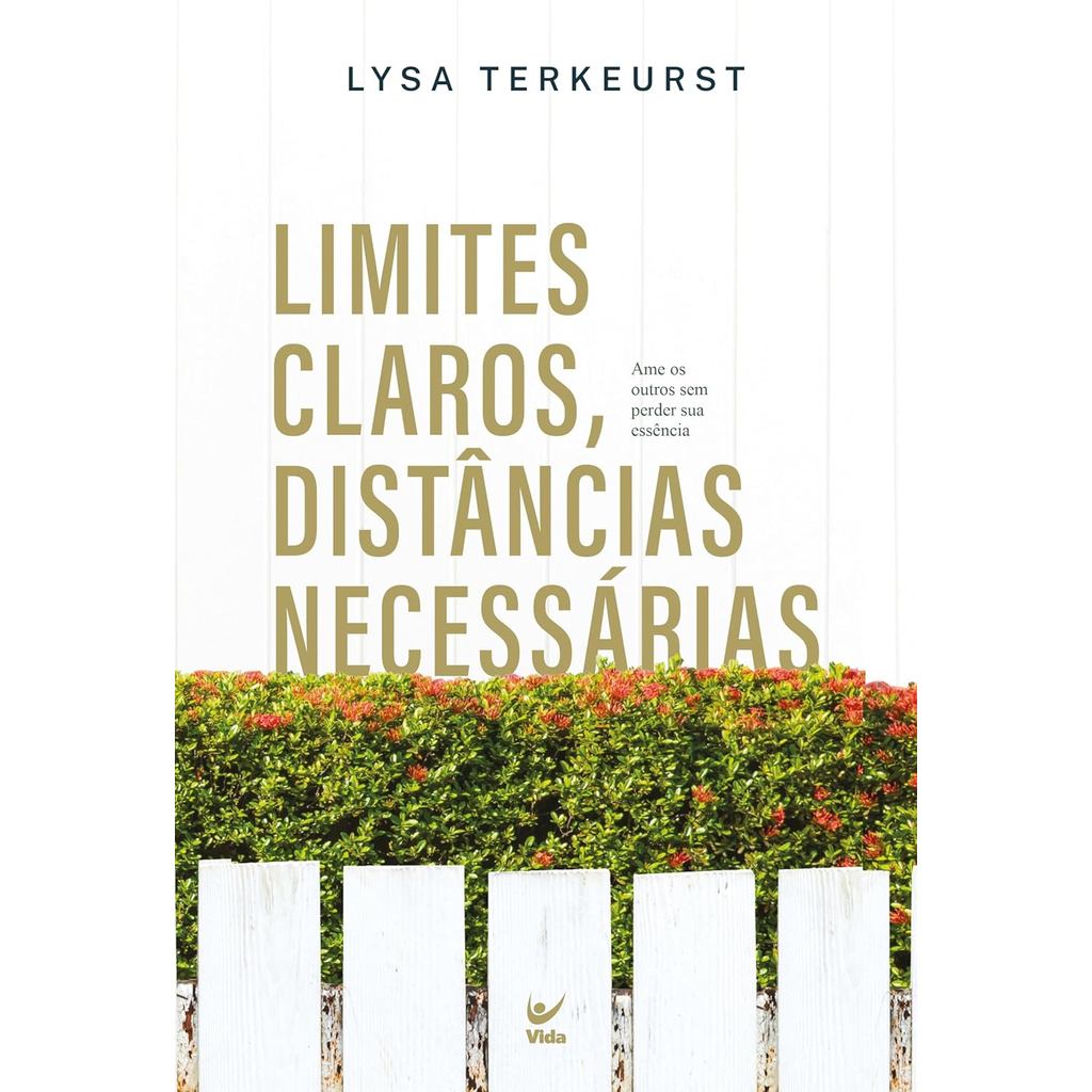 Limites Claros, Distâncias Necessárias: Ame os Outros sem Perder sua Essência | Lysa Terkeurst