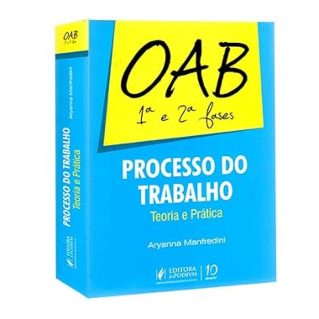 Processo do Trabalho - Teoria e Prática - OAB 1ª e 2ª Fase autor Aryanna Manfredini