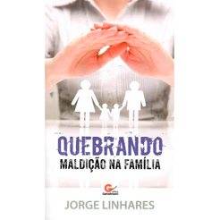 Quebrando Maldição na Família | Jorge Linhares