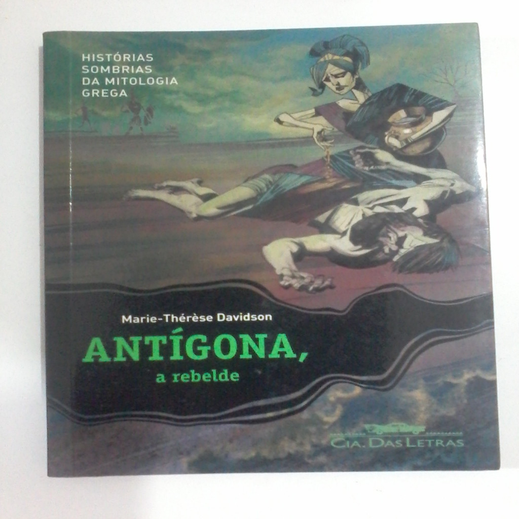 Antígona, a rebelde - Histórias sombrias da mitologia grega. autor Marie-Thérèse Davidson