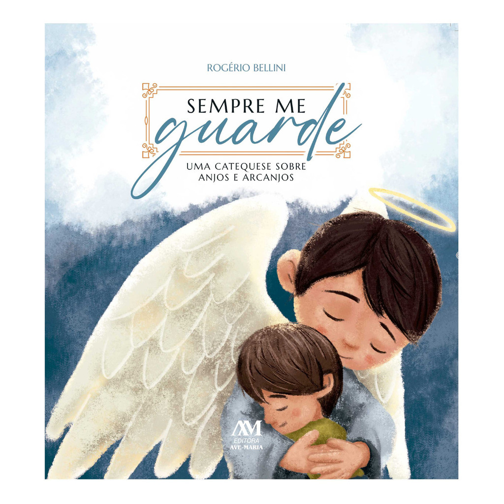 Livro Sempre Me Guarde - Uma catequese sobre Anjos e Arcanjos