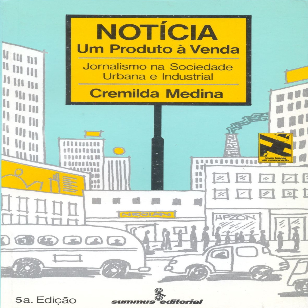 Notícia - Um Produto à Venda - Jornalismo Na Sociedade Urbana e Industrial autor Cremilda Medina