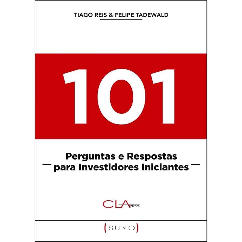 101 Perguntas e Respostas para Investidores Iniciantes autor Tiago Reis e Felipe Tadewald