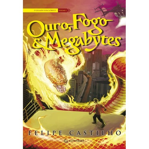 Ouro, Fogo & Megabytes - Vol.1 - Serie O Legado Folclorico de Felipe Castilho 7566949