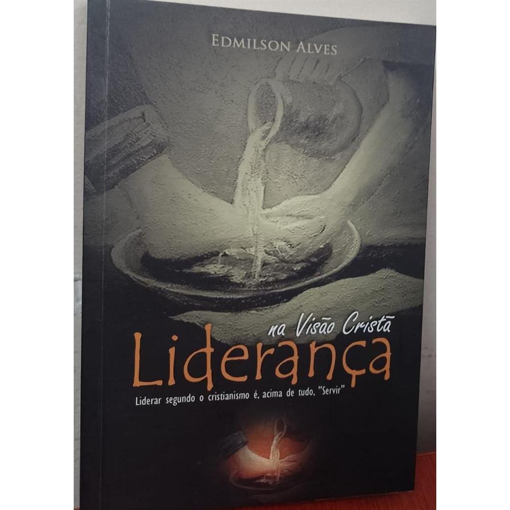 Liderança na Visão Cristã autor Alves, Edmilson