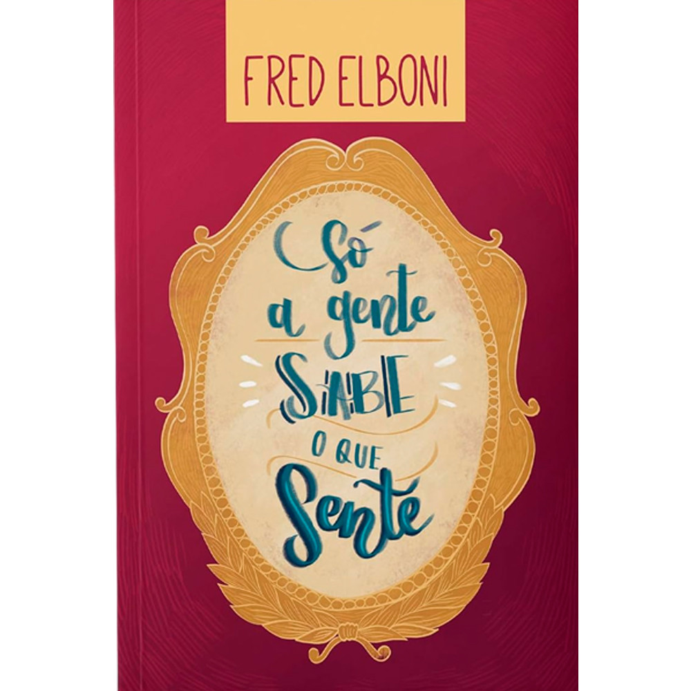 Só a Gente Sabe o Que Sente | Fred Elboni