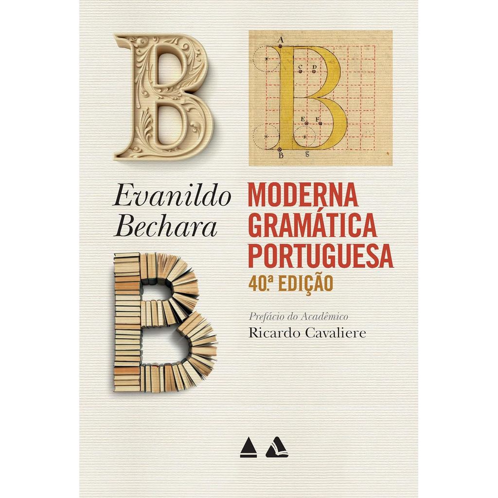 Moderna Gramática Portuguesa | 40ª edição | Evanildo Bechara