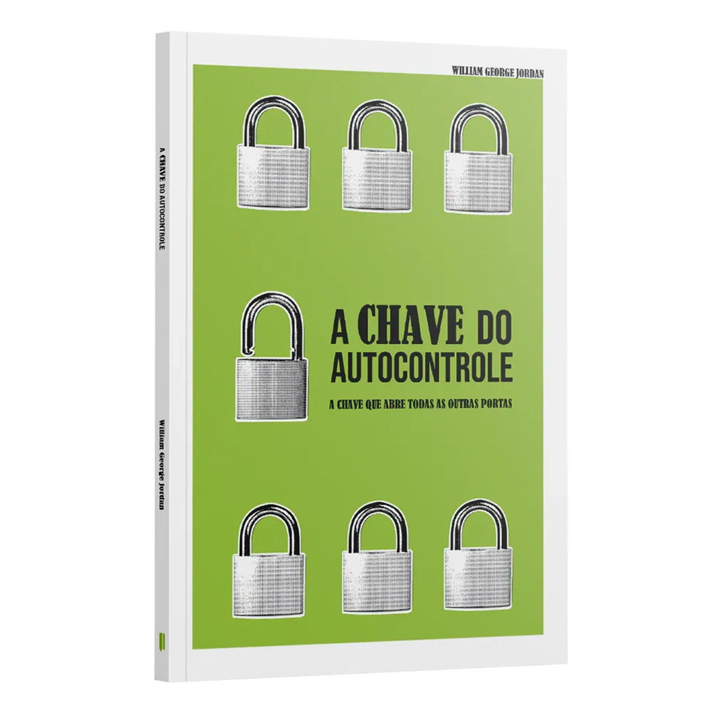 A Chave do Autocontrole-  A Chave Que Abre Todas as Portas William George Jordan